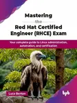 Mastering the Red Hat Certified Engineer (RHCE) Exam - Luca Berton