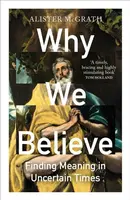 Why We Believe - Alister E. McGrath