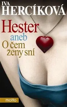 Hester aneb o čem ženy sní (poškozená) - Iva Hercíková