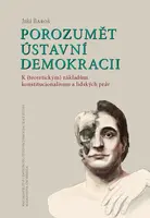 Porozumět ústavní demokracii - Jiří Baroš