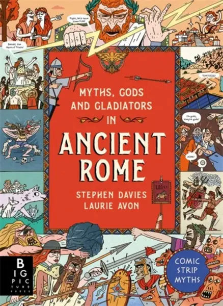 Comic Strip Myths: Myths, Gods and Gladiators in Ancient Rome - Stephen Davies