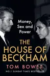 The House of Beckham (Money, Sex and Power) - Tom Bower - kniha z kategorie Odborné a naučné