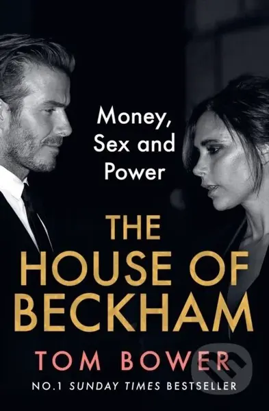 The House of Beckham (Money, Sex and Power) - Tom Bower - kniha z kategorie Odborné a naučné