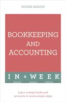 Bookkeeping And Accounting In A Week - Roger Mason, Roger Mason Ltd