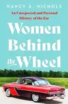 Women Behind the Wheel - Nancy A. Nichols