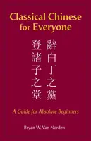 Classical Chinese for Everyone - Bryan W. Van Norden