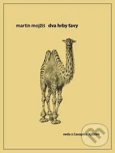 Dva hrby ťavy (Druhé, rozšírené vydanie) - Martin Mojžiš - kniha z kategorie Přírodní vědy a technika