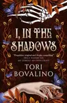 I, in the Shadows - Tori Bovalino - kniha z kategorie Beletrie