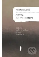 Cesta do Tridenta (Výjevy z obyčejného života France M.) - kniha z kategorie Společenská beletrie