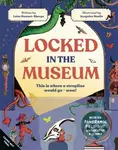 Locked in the Museum (Over one hundred amazing artefacts in one magical adventure)