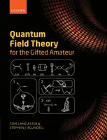 Quantum Field Theory for the Gifted Amateur - Stephen J.  Blundell, Tom  Lancaster