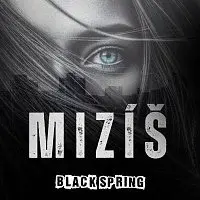 Black Spring – Mizíš