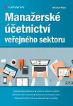 Kniha: Manažerské účetnictví veřejného sektoru od Máče Miroslav
