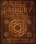 The Book of Druidry - Kristoffer Hughes