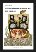 Alenčina dobrodružství v říši divů a za zrcadlem - Jan Švankmajer, Lewis Carroll
