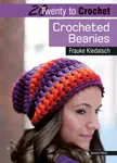 20 to Crochet: Crocheted Beanies - Frauke Kiedaisch