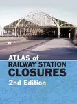 Atlas of Railway Station Closures - Peter Waller