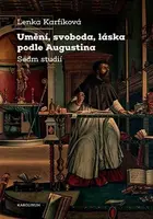 Umění, svoboda, láska podle Augustina - Lenka Karfíková