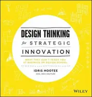 Design Thinking for Strategic Innovation - Idris Mootee