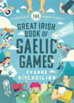 The Great Irish Book of Gaelic Games - Evanne Ni Chuilinn