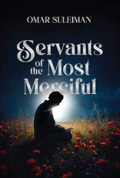 Servants of the Most Merciful - Omar Suleiman