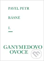 Básně I. - Ganymedovo ovoce - Pavel Petr - kniha z kategorie Poezie