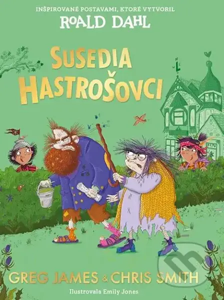 Susedia Hastrošovci (Inšpirované postavami, ktoré vytvoril Roald Dahl) - kniha z kategorie Pro děti