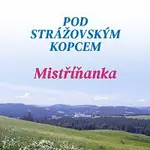 Dechová hudba Mistříňanka, Antonín Pavluš – Pod strážovským kopcem