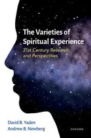 The Varieties of Spiritual Experience - Andrew Newberg, David B.  Yaden
