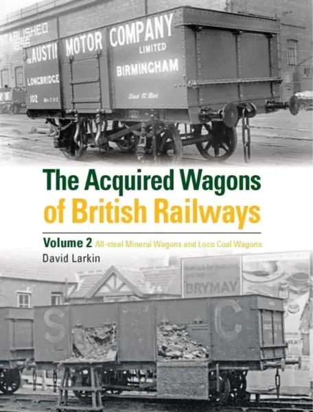 The Acquired Wagons of British Railways Volume 2 - David Larkin