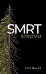 Smrt stromu - Erik Baláž