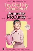 I'm Glad My Mom Died - Jennette McCurdy