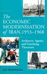 The Economic Modernisation of Iran, 1953â€“1968 - Ali Rahnema