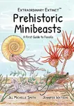 Prehistoric Minibeasts: A First Guide to Fossils - JENNIFER WATSON