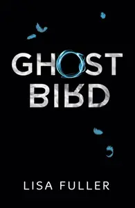 Ghost Bird - Lisa Fuller