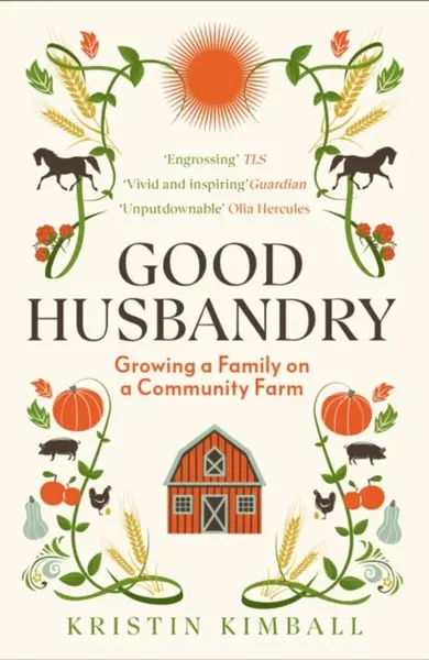 Good Husbandry - Kristin Kimball