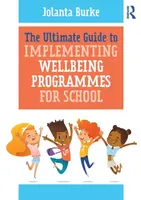 The Ultimate Guide to Implementing Wellbeing Programmes for School - Jolanta Burke