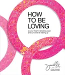 How to Be Loving - Danielle LaPorte
