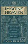 Imagine Heaven (Near-Death Experiences, God's Promises, and the Exhilarating Future That Awaits You) - kniha z kategorie Filozofie