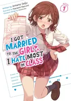I Got Married to the Girl I Hate Most in Class (Light Novel) Vol. 1 - Amano Seiju