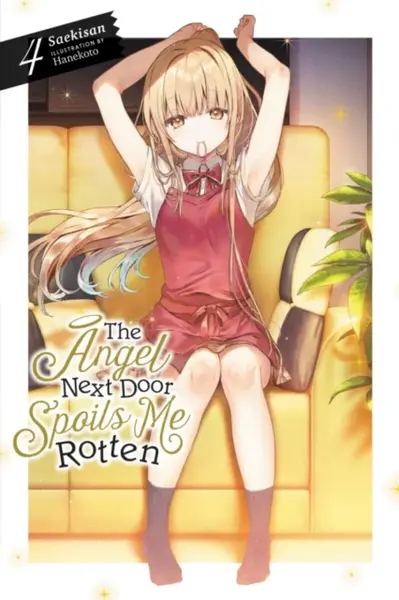 The Angel Next Door Spoils Me Rotten, Vol. 4 (light novel) - Nicole Wilder, Hanekoto Hanekoto, Saekisan Saekisan