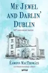 Me Jewel and Darlin' Dublin - Eamonn MacThomais