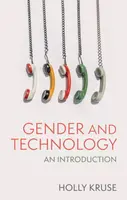 Gender and Technology - Holly Kruse