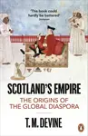 Scotland's Empire - T. M. Devine