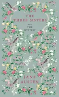 The Three Sisters and The Mystery - Jane Austenová
