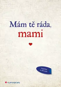Mám tě ráda, mami,