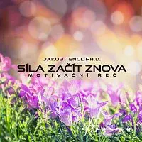 Jakub Tencl – Síla začít znova