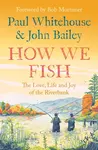 How We Fish - John Bailey, Paul Whitehouse