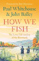 How We Fish - John Bailey, Paul Whitehouse