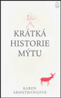 Krátká historie mýtu - Karen Armstrongová
